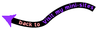 back to VISIT MY MINI-SITES