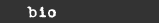 bio