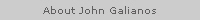 About John Galianos