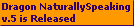 Dragon NaturallySpeaking
v.5 is Released