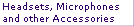 Headsets, Microphones
and other Accessories