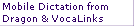 Mobile Dictation from
Dragon & VocaLinks