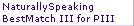 NaturallySpeaking
BestMatch III for PIII