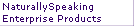 NaturallySpeaking
Enterprise Products