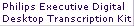 Philips Executive Digital
Desktop Transcription Kit