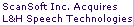 ScanSoft Inc. Acquires
L&H Speech Technologies