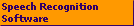 Speech Recognition
Software