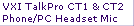 VXI TalkPro CT1 & CT2
Phone/PC Headset Mic