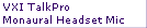 VXI TalkPro
Monaural Headset Mic