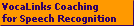 VocaLinks Coaching
for Speech Recognition