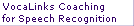 VocaLinks Coaching
for Speech Recognition