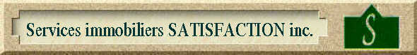 Services immobiliers SATISFACTION inc.