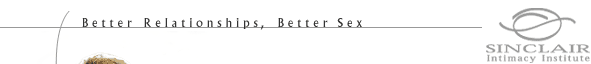 Sinclair Intimacy Institute.  Better relationships.  Better sex.