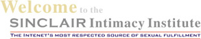 Welcome to the Sinclair Intimacy Institute.  The Internet's most respected source of sexual fulfillment. 
